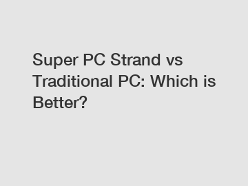 Super PC Strand vs Traditional PC: Which is Better?