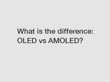 What is the difference: OLED vs AMOLED? What is the difference: OLED vs AMOLED?