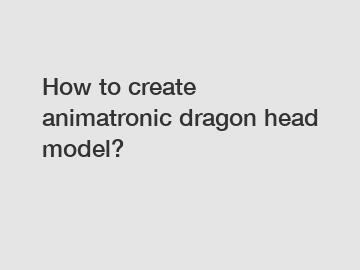 How to create animatronic dragon head model?