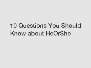 10 Questions You Should Know about HeOrShe