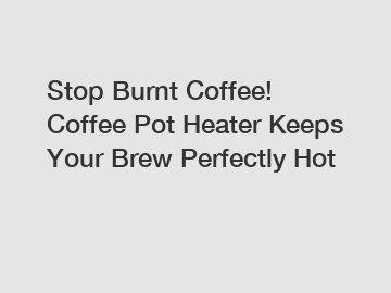 Stop Burnt Coffee! Coffee Pot Heater Keeps Your Brew Perfectly Hot