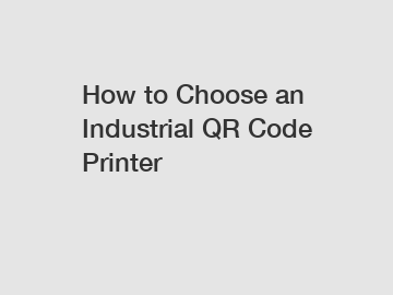 How to Choose an Industrial QR Code Printer