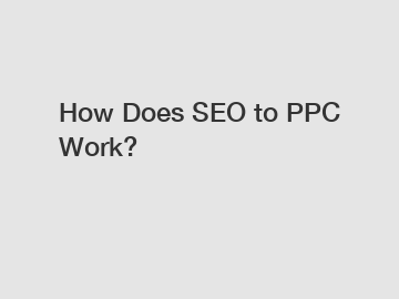 How Does SEO to PPC Work?