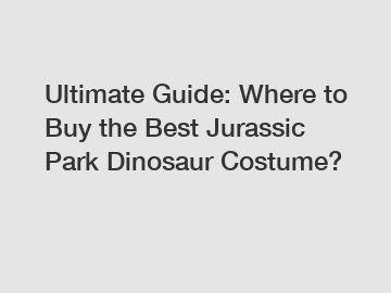 Ultimate Guide: Where to Buy the Best Jurassic Park Dinosaur Costume?