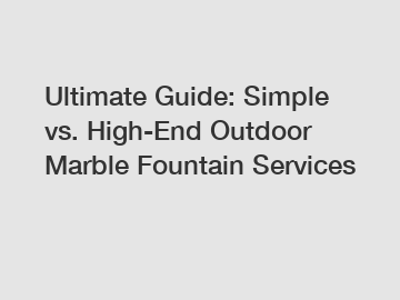 Ultimate Guide: Simple vs. High-End Outdoor Marble Fountain Services