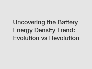 Uncovering the Battery Energy Density Trend: Evolution vs Revolution