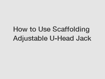 How to Use Scaffolding Adjustable U-Head Jack