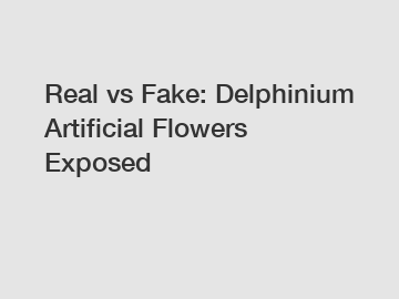Real vs Fake: Delphinium Artificial Flowers Exposed