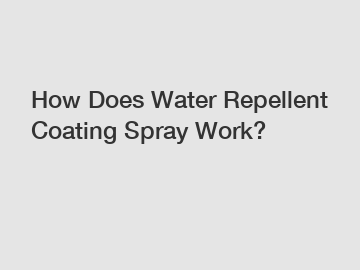 How Does Water Repellent Coating Spray Work?
