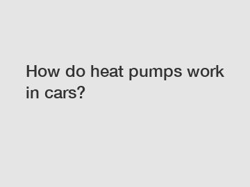 How do heat pumps work in cars?