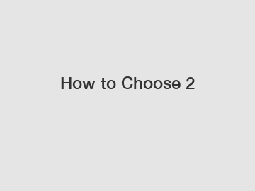 How to Choose 2