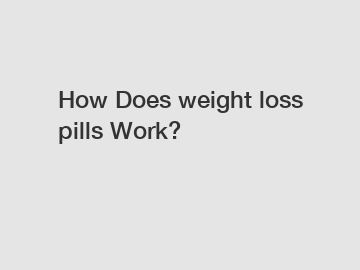 How Does weight loss pills Work?