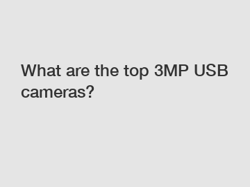What are the top 3MP USB cameras?