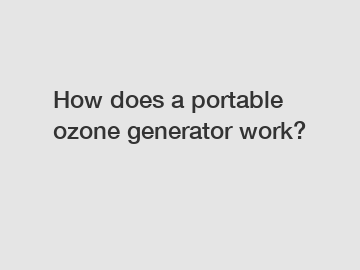 How does a portable ozone generator work?