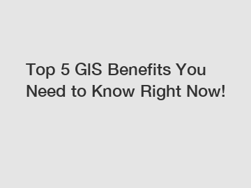 Top 5 GlS Benefits You Need to Know Right Now!