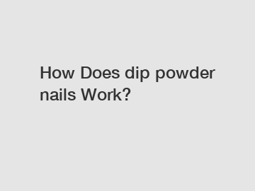 How Does dip powder nails Work?