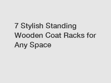 7 Stylish Standing Wooden Coat Racks for Any Space