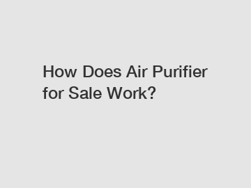 How Does Air Purifier for Sale Work?