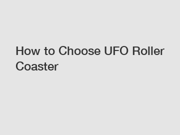 How to Choose UFO Roller Coaster