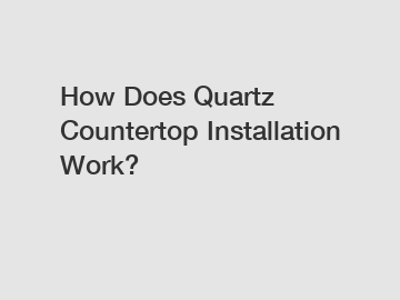 How Does Quartz Countertop Installation Work?