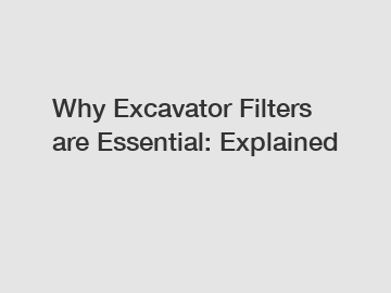 Why Excavator Filters are Essential: Explained