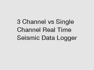 3 Channel vs Single Channel Real Time Seismic Data Logger