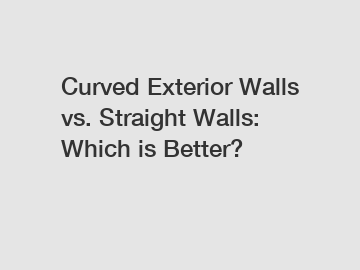 Curved Exterior Walls vs. Straight Walls: Which is Better?