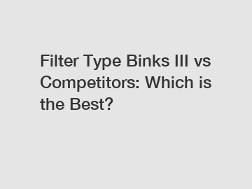 Filter Type Binks III vs Competitors: Which is the Best?