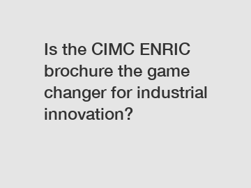 Is the CIMC ENRIC brochure the game changer for industrial innovation?