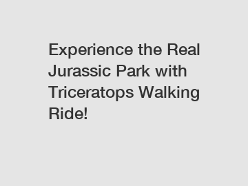 Experience the Real Jurassic Park with Triceratops Walking Ride!