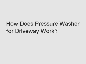 How Does Pressure Washer for Driveway Work?