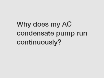 Why does my AC condensate pump run continuously?
