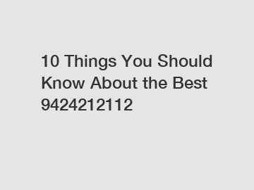 10 Things You Should Know About the Best 9424212112