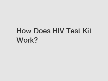 How Does HIV Test Kit Work?