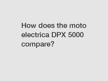 How does the moto electrica DPX 5000 compare?