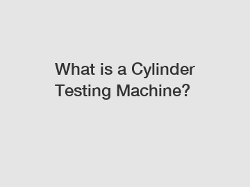 What is a Cylinder Testing Machine?