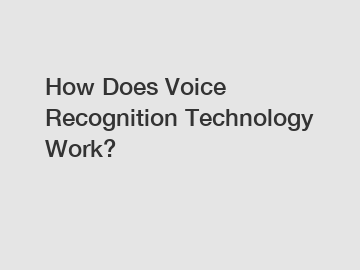 How Does Voice Recognition Technology Work?