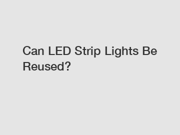 Can LED Strip Lights Be Reused?