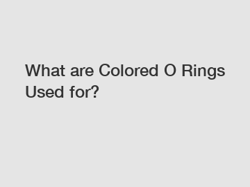 What are Colored O Rings Used for?