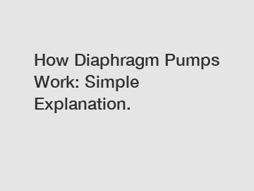 How Diaphragm Pumps Work: Simple Explanation.