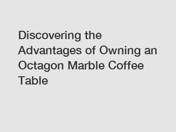 Discovering the Advantages of Owning an Octagon Marble Coffee Table