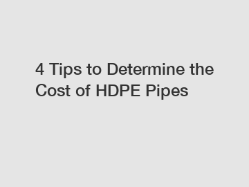 4 Tips to Determine the Cost of HDPE Pipes