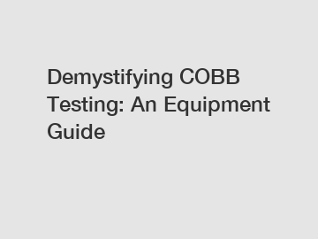 Demystifying COBB Testing: An Equipment Guide