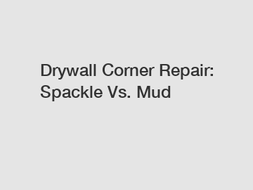 Drywall Corner Repair: Spackle Vs. Mud