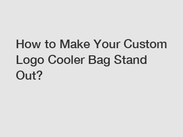 How to Make Your Custom Logo Cooler Bag Stand Out?