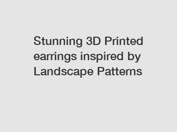 Stunning 3D Printed earrings inspired by Landscape Patterns