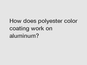 How does polyester color coating work on aluminum?