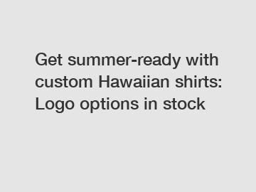 Get summer-ready with custom Hawaiian shirts: Logo options in stock