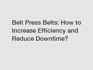 Belt Press Belts: How to Increase Efficiency and Reduce Downtime?