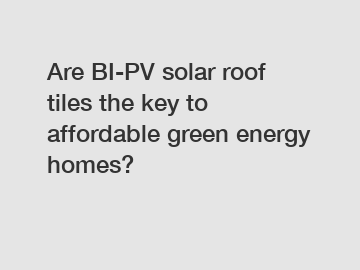 Are BI-PV solar roof tiles the key to affordable green energy homes?